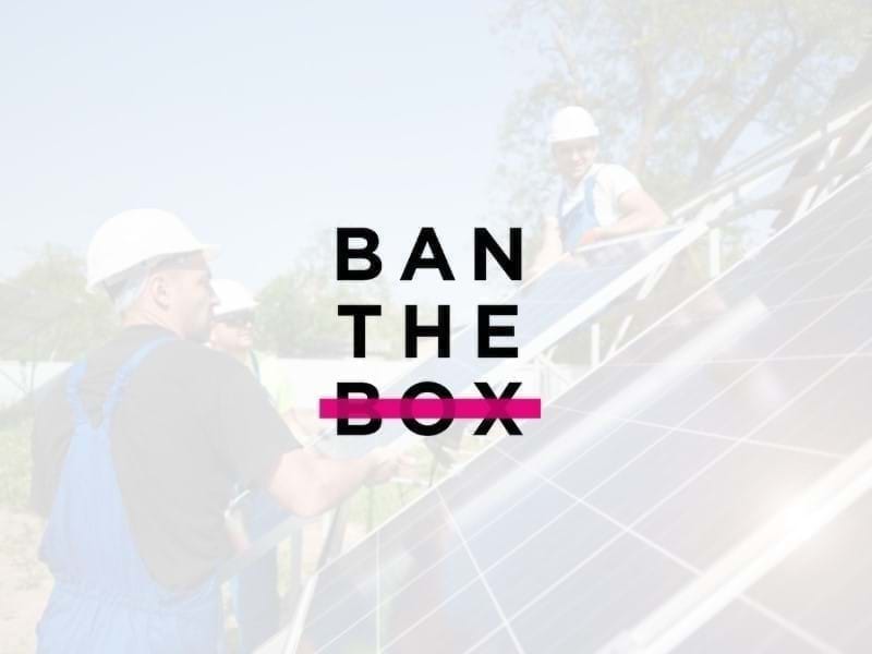 Bleached image of people adding solar panels to a roof - overlaid by the words ‘Ban The Box’ (there is a strike-through the  word Box) 