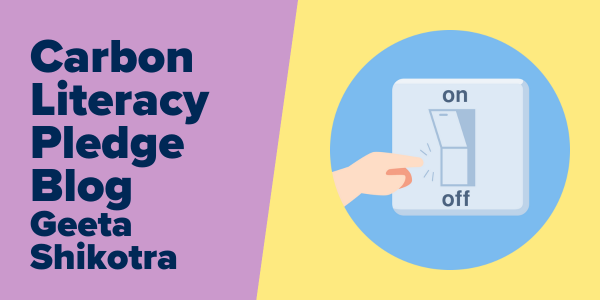 Image of a switch switched to off, text reads: carbon literacy pledge blog Geeta Shikotra
