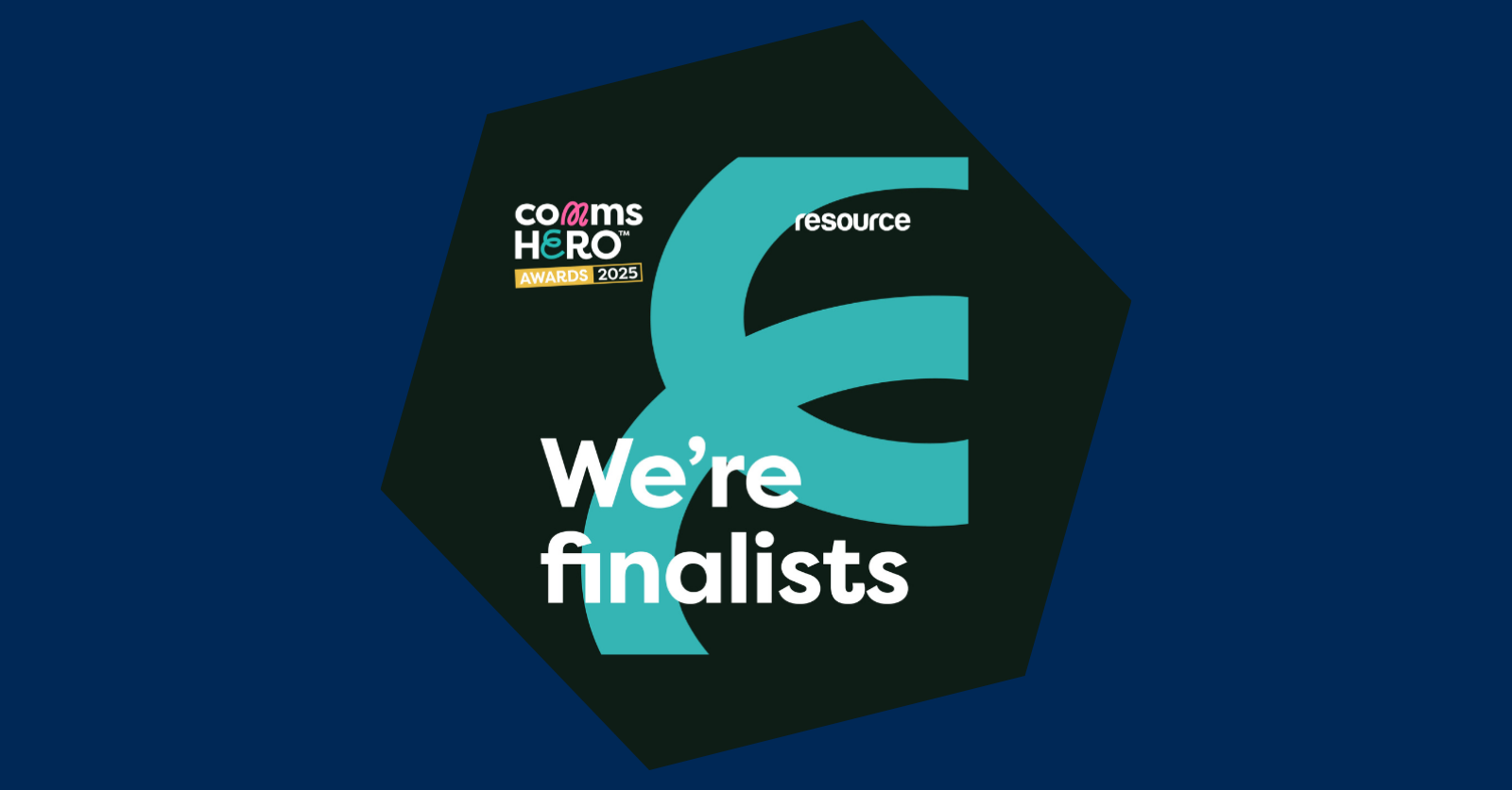 Dark blue background with black hexagon with the commsHERO Awards 2025 logo, a light blue swirly design and text that reads We're finalists 