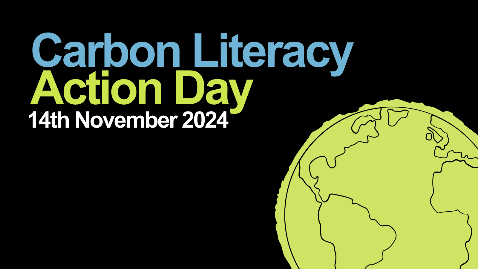 Image of the Earth on a black background, text reads: Carbon Literacy Action Day 14 November 2024