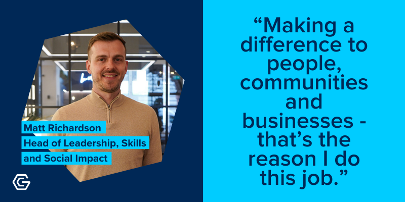 Photo of Matt Richardson, Head of Leadership, Skills and Social Impact, with quote: Making a difference to people, communities and businesses - that's the reason I do this job